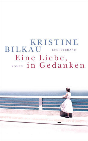 Eine Liebe, in Gedanken von Bilkau,  Kristine