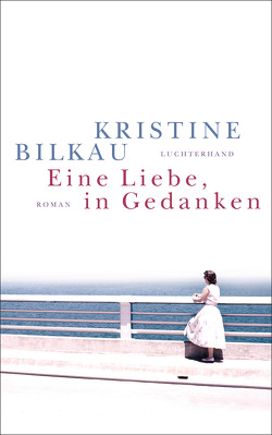 Eine Liebe, in Gedanken von Bilkau,  Kristine