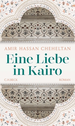 Eine Liebe in Kairo von Cheheltan,  Amir Hassan, Himmelreich,  Jutta