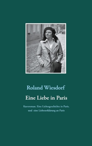 Eine Liebe in Paris von Wiesdorf,  Roland