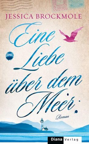 Eine Liebe über dem Meer von Brockmole,  Jessica, Goga-Klinkenberg,  Susanne