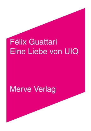 Eine Liebe von UIQ von Guattari,  Félix, Pethke,  Stefan