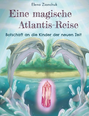 Eine magische Atlantis-Reise von Zianchuk,  Elena