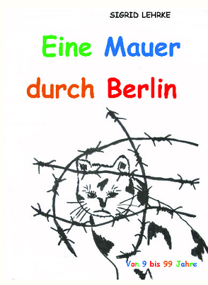 Eine Mauer durch Berlin von Lehrke,  Sigrid