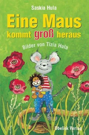 Eine Maus kommt groß raus von Hula,  Saskia, Hula-Reseterits,  Tizia