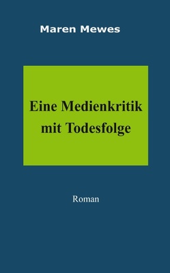 Eine Medienkritik mit Todesfolge von Mewes,  Maren