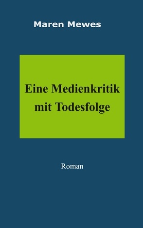 Eine Medienkritik mit Todesfolge von Mewes,  Maren