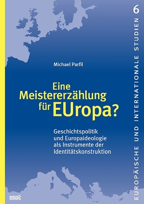 Eine Meistererzählung für EUropa? von Parfil,  Michael