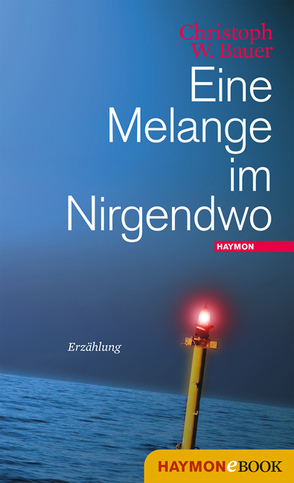 Eine Melange im Nirgendwo von Bauer,  Christoph W.