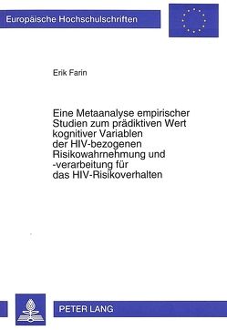 Eine Metaanalyse empirischer Studien zum prädiktiven Wert kognitiver Variablen der HIV-bezogenen Risikowahrnehmung und -verarbeitung für das HIV-Risikoverhalten von Farin,  Erik