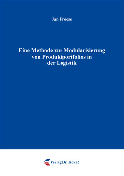 Eine Methode zur Modularisierung von Produktportfolios in der Logistik von Froese,  Jan