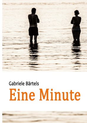 Eine Minute von Bärtels,  Gabriele