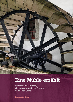 Eine Mühle erzählt von Zemp,  Bernadette