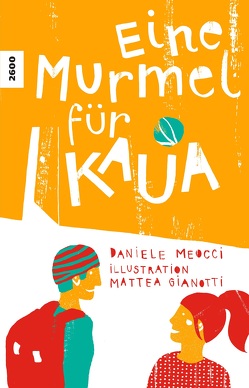 Eine Murmel für Kaua von Gianotti,  Mattea, Meocci,  Daniele