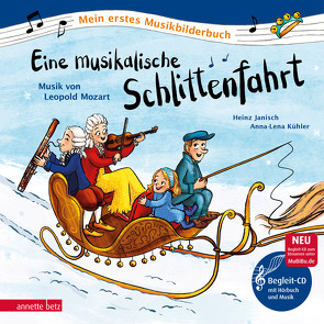 Eine musikalische Schlittenfahrt (Mein erstes Musikbilderbuch mit CD und zum Streamen) von Janisch,  Heinz, Kühler,  Anna-Lena