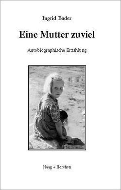 Eine Mutter zuviel von Bader,  Ingrid