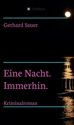 Eine Nacht. Immerhin. von Sauer,  Gerhard