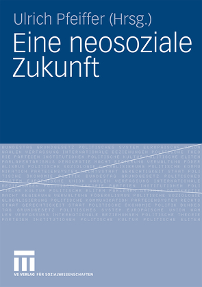 Eine neosoziale Zukunft von Pfeiffer,  Ulrich