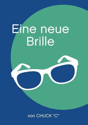 Eine neue Brille von "C",  Chuck, Bollmann,  Rolf