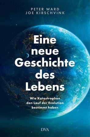 Eine neue Geschichte des Lebens von Kirschvink,  Joe, Vogel,  Sebastian, Ward,  Peter