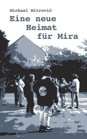 Eine neue Heimat für Mira von Mitrovic,  Michael