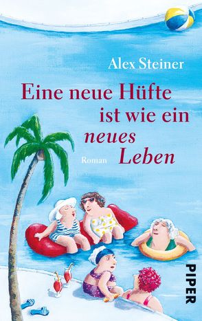 Eine neue Hüfte ist wie ein neues Leben von Steiner,  Alex