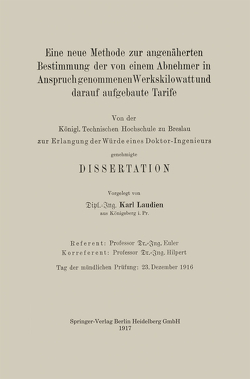 Eine neue Methode zur angenäherten Bestimmung der von einem Abnehmer in Anspruch genommenen Werkskilowatt und darauf aufgebaute Tarife von Laudien,  Karl Ernst