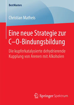 Eine neue Strategie zur C–O-Bindungsbildung von Matheis,  Christian