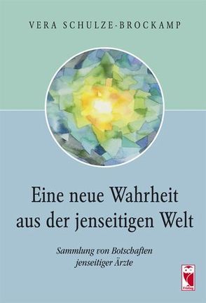 Eine neue Wahrheit aus der jenseitigen Welt von Schulze-Brockamp,  Vera