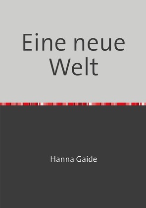 Eine neue Welt von Gaide,  Hanna