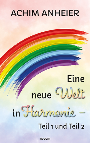 Eine neue Welt in Harmonie – Teil 1 und Teil 2 von Anheier,  Achim