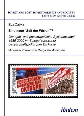 Eine neue „Zeit der Wirren“? Der spät- und postsowjetische Systemwandel 1985-2000 im Spiegel russischer gesellschaftspolitischer Diskurse von Mommsen,  Margareta, Umland,  Andreas, Zabka,  Eva