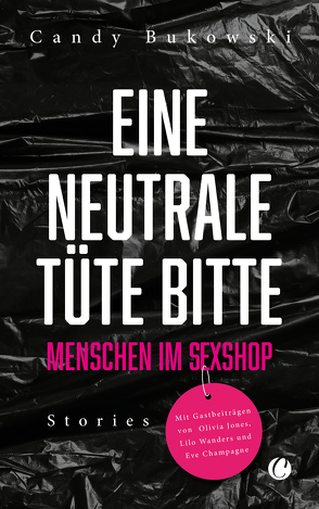 Eine neutrale Tüte bitte von Bukowski,  Candy, Champagne,  Eve, Jones,  Olivia, Wanders,  Lilo