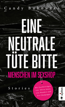 Eine neutrale Tüte bitte! Menschen im Sexshop von Candy,  Bukowski, Champagne,  Eve, Jones,  Olivia, Wanders,  Lilo