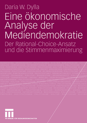 Eine ökonomische Analyse der Mediendemokratie von Dylla,  Daria