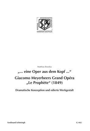 „… eine Oper aus dem Kopf …“. Giacomo Meyerbeers Grand Opéra „Le Prophète“ (1849) von Brzoska,  Matthias, Haneklaus,  Birgitt