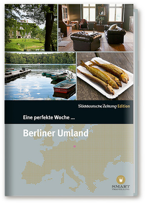 Eine perfekte Woche… im Berliner Umland von In Kooperation mit Smart Travelling GbR