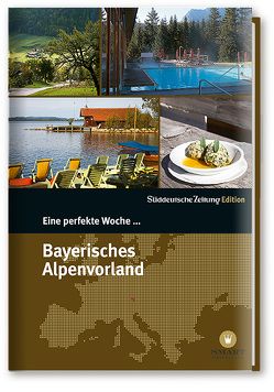 Eine perfekte Woche… im Bayerischen Alpenvorland von In Kooperation mit Smart Travelling GbR