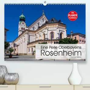 Eine Perle Oberbayerns – Rosenheim (Premium, hochwertiger DIN A2 Wandkalender 2022, Kunstdruck in Hochglanz) von Willerer,  Thomas