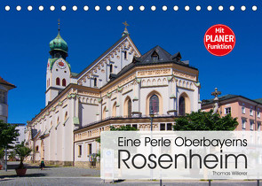 Eine Perle Oberbayerns – Rosenheim (Tischkalender 2023 DIN A5 quer) von Willerer,  Thomas