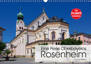 Eine Perle Oberbayerns – Rosenheim (Wandkalender 2021 DIN A3 quer) von Willerer,  Thomas