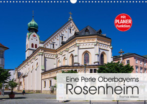 Eine Perle Oberbayerns – Rosenheim (Wandkalender 2022 DIN A3 quer) von Willerer,  Thomas