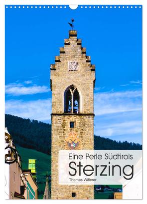 Eine Perle Südtirols – Sterzing (Wandkalender 2024 DIN A3 hoch), CALVENDO Monatskalender von Willerer,  Thomas