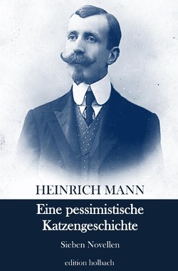 Eine pessimistische Katzengeschichte von Mann,  Heinrich