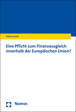 Eine Pflicht zum Finanzausgleich innerhalb der Europäischen Union? von Kroll,  Katrin