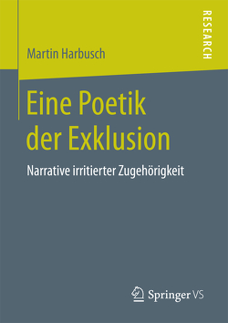 Eine Poetik der Exklusion von Harbusch,  Martin