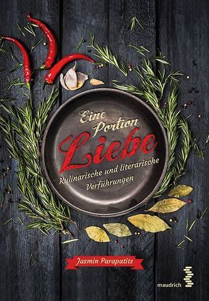 Eine Portion Liebe – Kulinarische und literarische Verführungen von Parapatits,  Jasmin