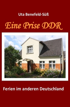 Eine Prise DDR von Benefeld-Süß,  Uta