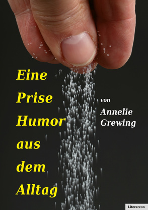 Eine Prise Humor aus dem Alltag von Grewing,  Annelie