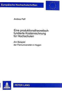 Eine produktionstheoretisch fundierte Kostenrechnung für Hochschulen von Fey,  Andrea